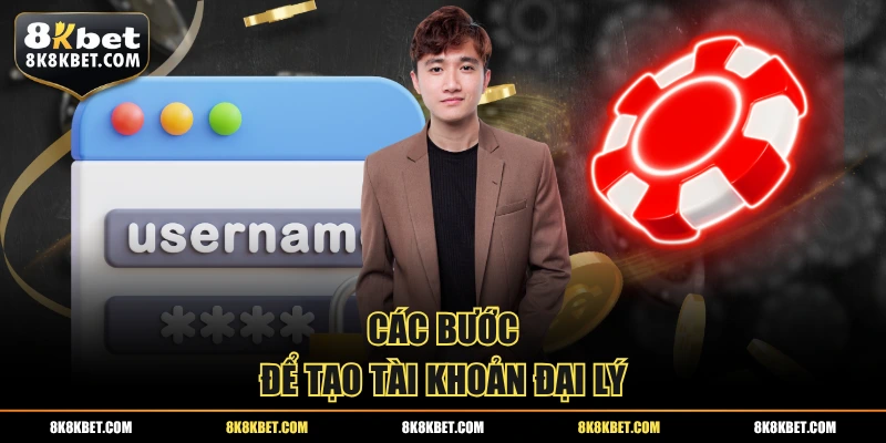 Các bước để tạo tài khoản đại lý