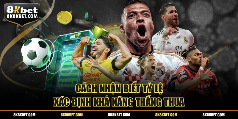 Cách nhận biết tỷ lệ xác định khả năng thắng thua