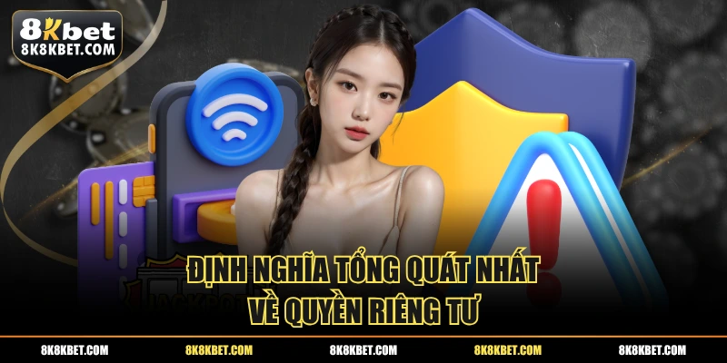 Định nghĩa tổng quát nhất về quyền riêng tư