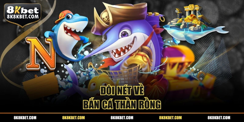 Đôi nét về bắn cá thần rồng