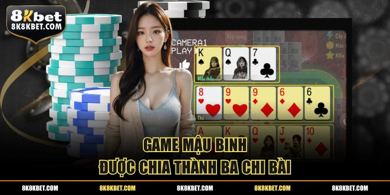 Game mậu binh được chia thành ba chi bài