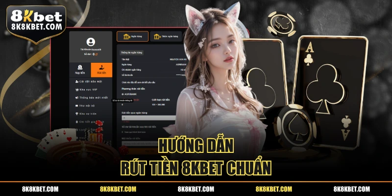 Hướng dẫn rút tiền 8KBET chuẩn