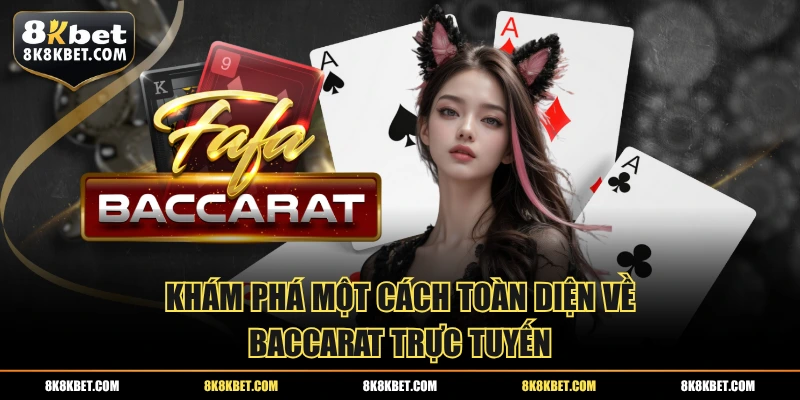 Khám phá một cách toàn diện về Baccarat trực tuyến