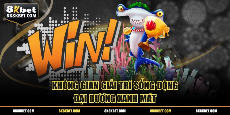 Không gian giải trí sống động đại dương xanh mát