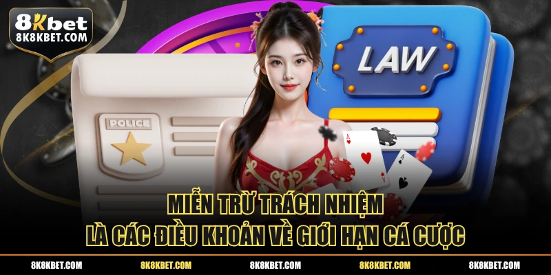 Miễn trừ trách nhiệm là các điều khoản về giới hạn cá cược