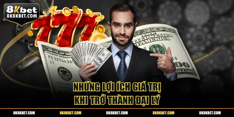 Những lợi ích giá trị khi trở thành đại lý