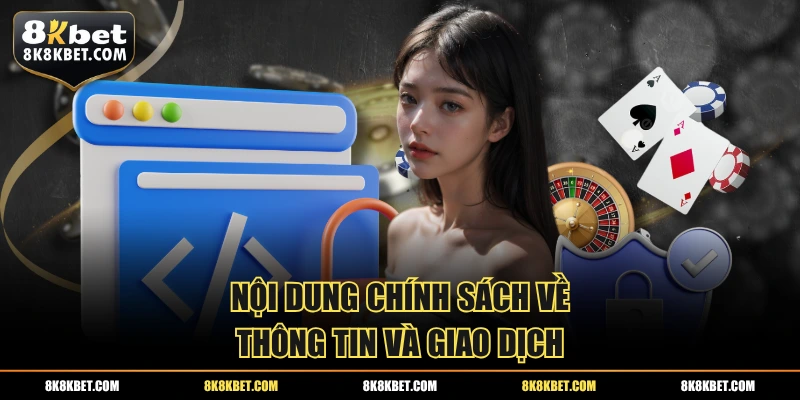 Nội dung chính sách về thông tin và giao dịch