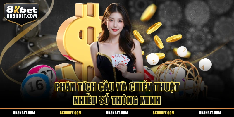 Phân tích cầu và chiến thuật nhiều số thông minh