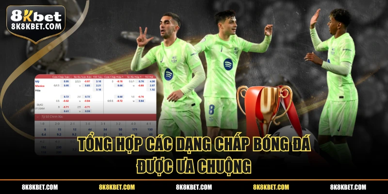 Tổng hợp các dạng chấp bóng đá được ưa chuộng