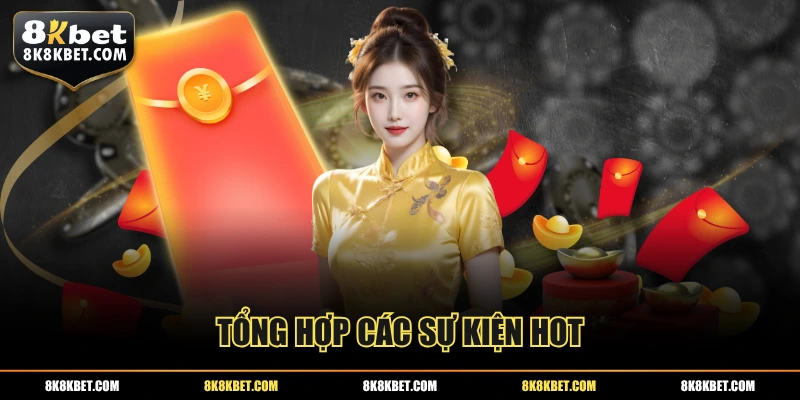Tổng hợp các sự kiện hot