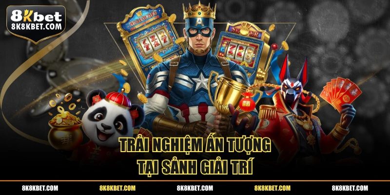 Trải nghiệm ấn tượng tại sảnh giải trí